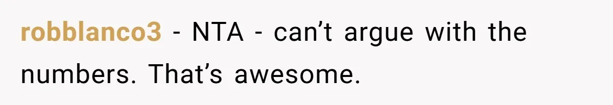 robblanco3 − NTA - can’t argue with the numbers. That’s awesome.