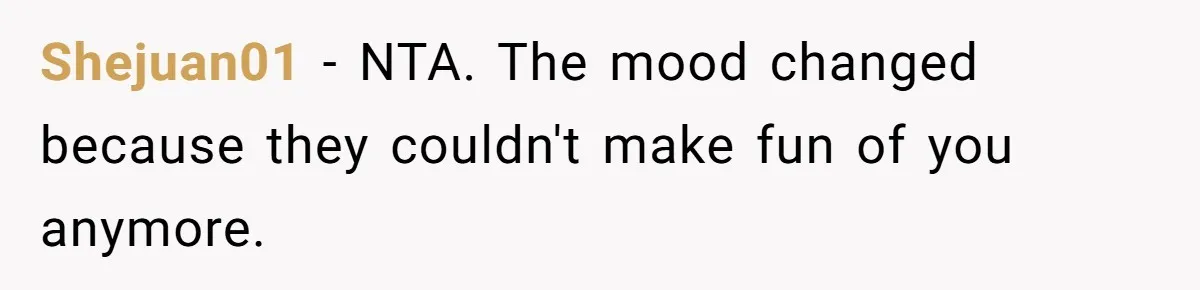 Shejuan01 − NTA. The mood changed because they couldn't make fun of you anymore.