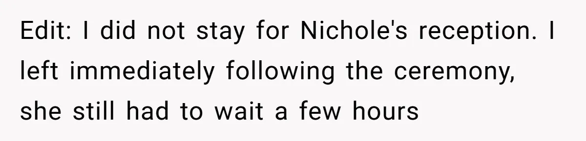 Edit: I did not stay for Nichole's reception. I left immediately following the ceremony, she still had to wait a few hours