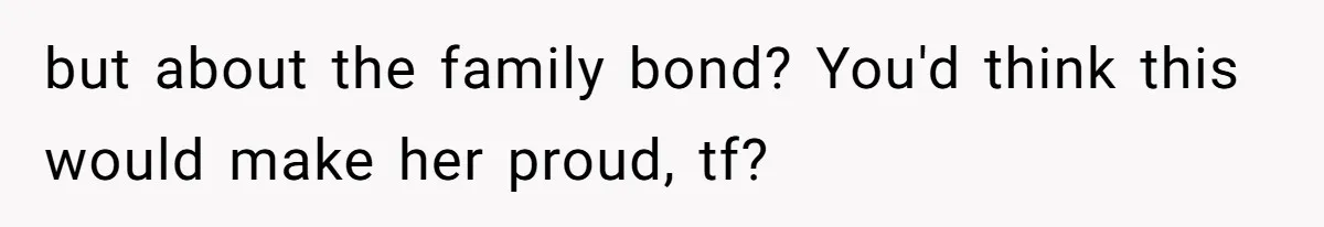 He Wants To Wear A Bracelet From His Traumatic Childhood, His Fiancée Calls It Inappropriate but about the family bond? You'd think this would make her proud, tf?