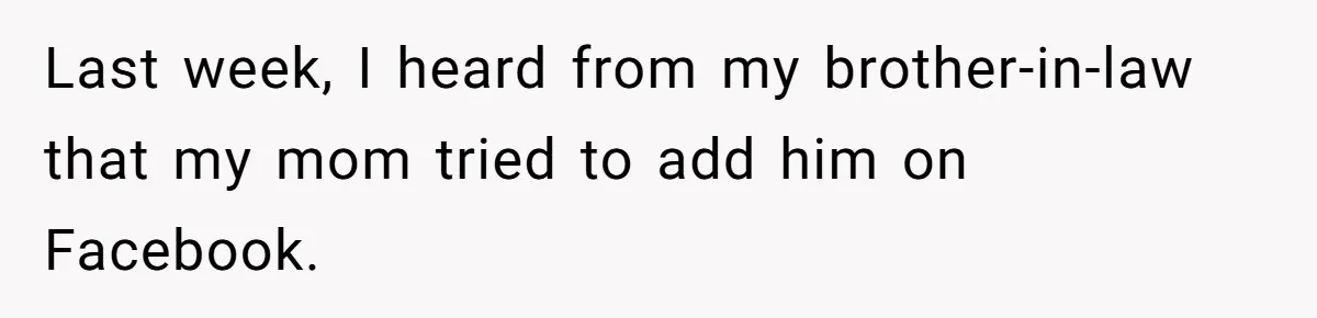 Mom Kept Logging Into Dead Grandma’s Facebook, So Her Daughter Shut It Down Last week, I heard from my brother-in-law that my mom tried to add him on Facebook.