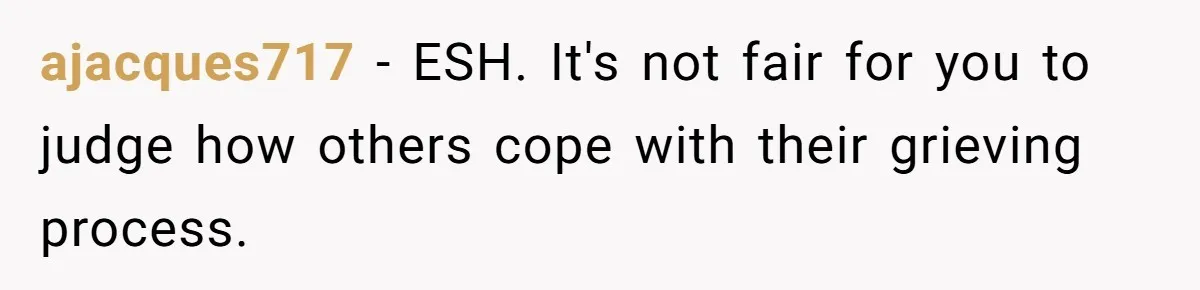 Mom Kept Logging Into Dead Grandma’s Facebook, So Her Daughter Shut It Down ajacques717 − ESH. It's not fair for you to judge how others cope with their grieving process.