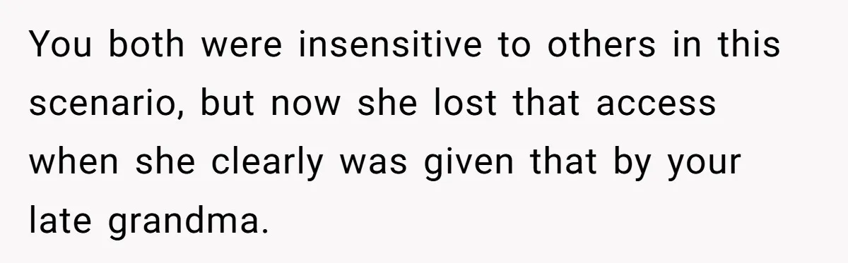 Mom Kept Logging Into Dead Grandma’s Facebook, So Her Daughter Shut It Down You both were insensitive to others in this scenario, but now she lost that access when she clearly was given that by your late grandma.