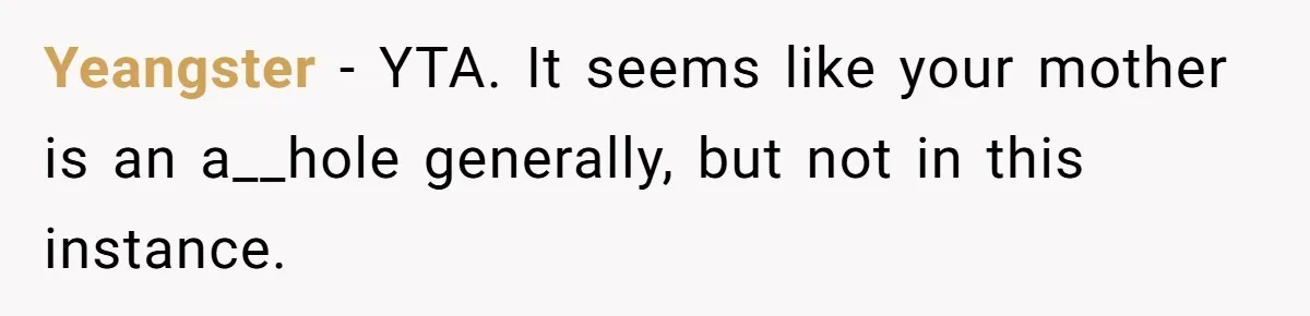 Mom Kept Logging Into Dead Grandma’s Facebook, So Her Daughter Shut It Down Yeangster − YTA. It seems like your mother is an a__hole generally, but not in this instance.
