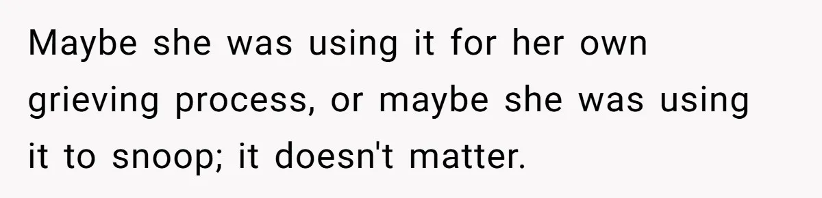 Mom Kept Logging Into Dead Grandma’s Facebook, So Her Daughter Shut It Down Maybe she was using it for her own grieving process, or maybe she was using it to snoop; it doesn't matter.