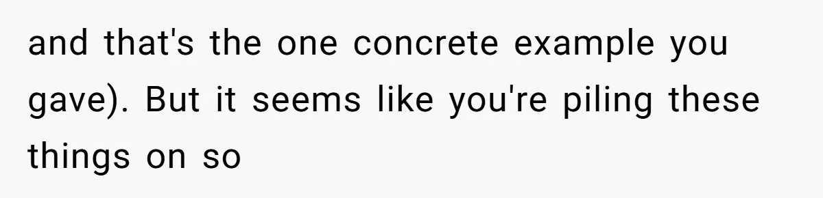 Mom Kept Logging Into Dead Grandma’s Facebook, So Her Daughter Shut It Down and that's the one concrete example you gave). But it seems like you're piling these things on so