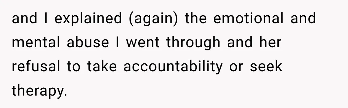 Woman Uses Friend’s Logic Against Her, Makes Her Cry Over Family Drama and I explained (again) the emotional and mental abuse I went through and her refusal to take accountability or seek therapy.