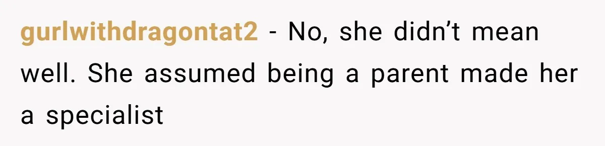 Woman Uses Friend’s Logic Against Her, Makes Her Cry Over Family Drama gurlwithdragontat2 − No, she didn’t mean well. She assumed being a parent made her a specialist