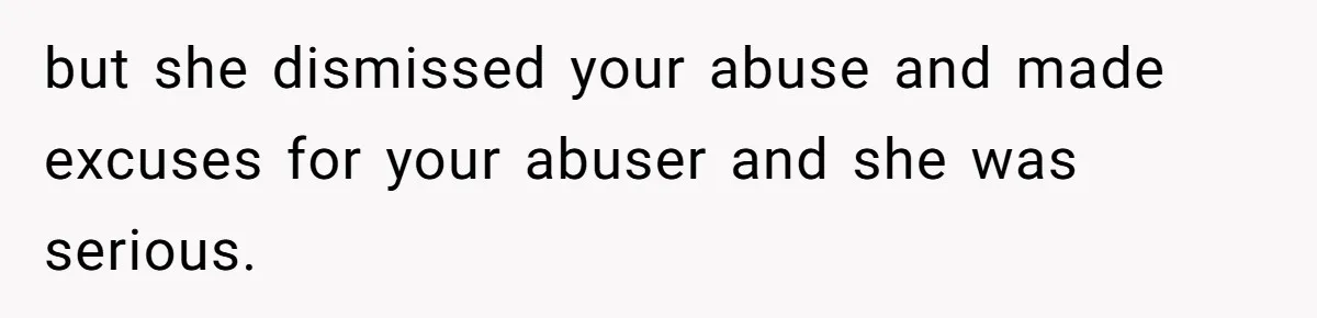 Woman Uses Friend’s Logic Against Her, Makes Her Cry Over Family Drama but she dismissed your abuse and made excuses for your abuser and she was serious.
