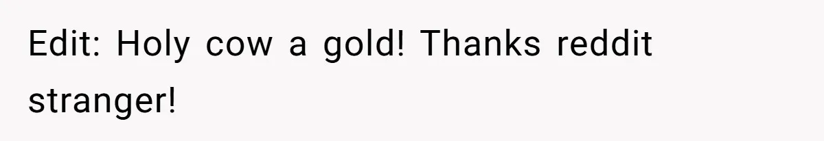 Edit: Holy cow a gold! Thanks reddit stranger!