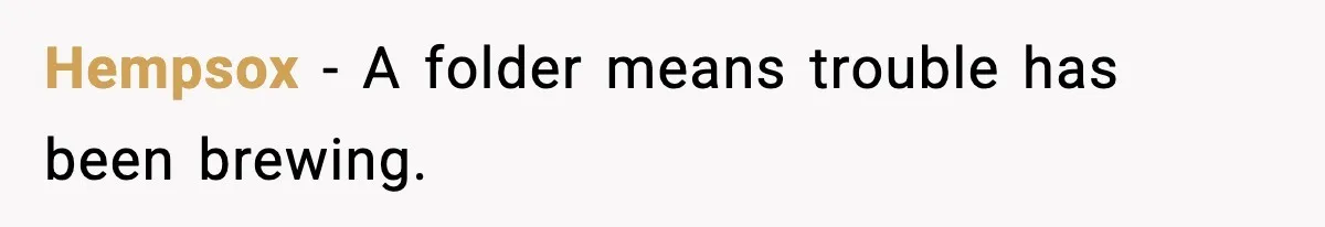 Hempsox - A folder means trouble has been brewing.