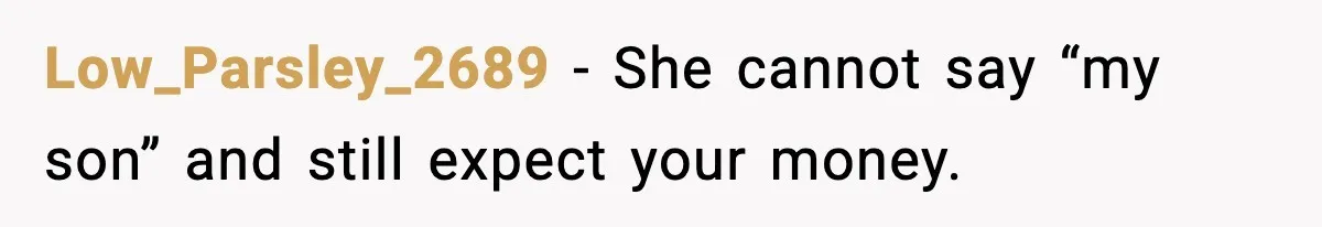 Low_Parsley_2689 - She cannot say “my son” and still expect your money.