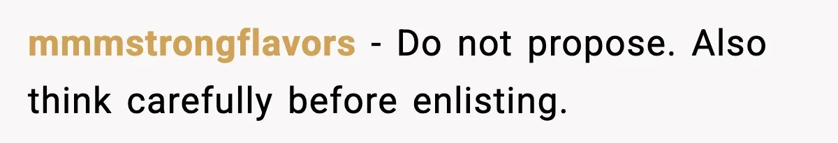 mmmstrongflavors - Do not propose. Also think carefully before enlisting.