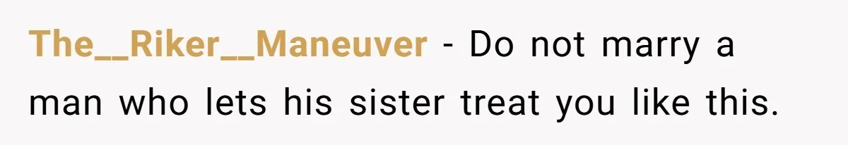 The__Riker__Maneuver − Do not marry a man who lets his sister treat you like this.
