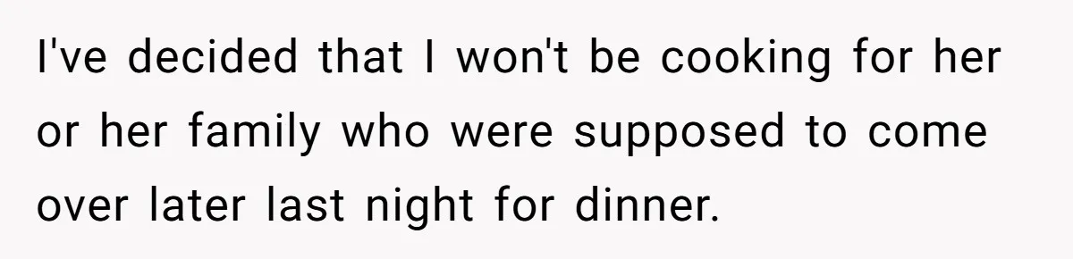 Dad Cancels Dinner After His Girlfriend Doesn't Feed His Daughter Lunch I've decided that I won't be cooking for her or her family who were supposed to come over later last night for dinner.