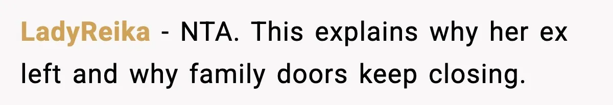 LadyReika - NTA. This explains why her ex left and why family doors keep closing.