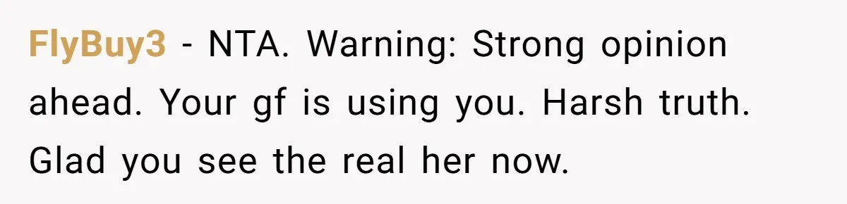 Dad Cancels Dinner After His Girlfriend Doesn't Feed His Daughter Lunch FlyBuy3 − NTA. Warning: Strong opinion ahead. Your gf is using you. Harsh truth. Glad you see the real her now.