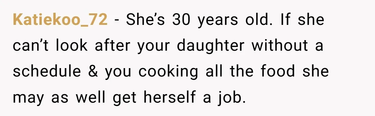 Dad Cancels Dinner After His Girlfriend Doesn't Feed His Daughter Lunch Katiekoo_72 − She’s 30 years old. If she can’t look after your daughter without a schedule & you cooking all the food she may as well get herself a job.