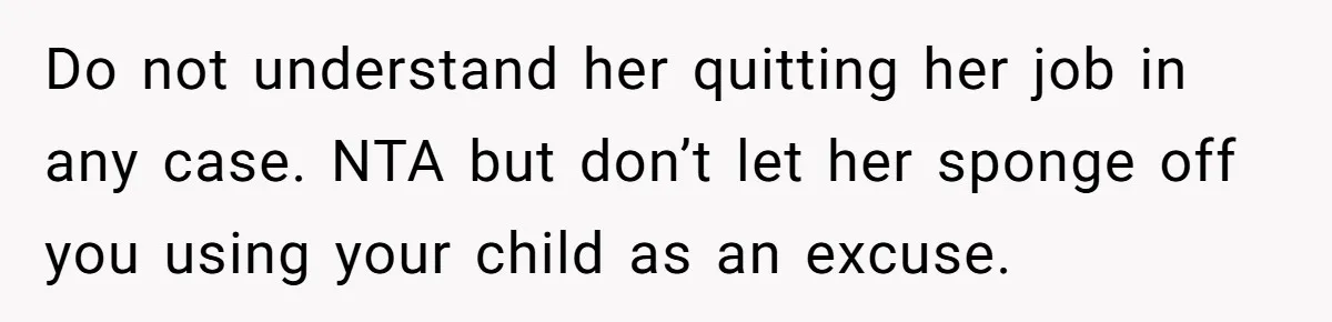 Dad Cancels Dinner After His Girlfriend Doesn't Feed His Daughter Lunch Do not understand her quitting her job in any case. NTA but don’t let her sponge off you using your child as an excuse.