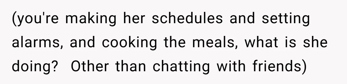 Dad Cancels Dinner After His Girlfriend Doesn't Feed His Daughter Lunch (you're making her schedules and setting alarms, and cooking the meals, what is she doing? Other than chatting with friends)