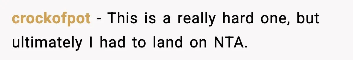crockofpot − This is a really hard one, but ultimately I had to land on NTA.