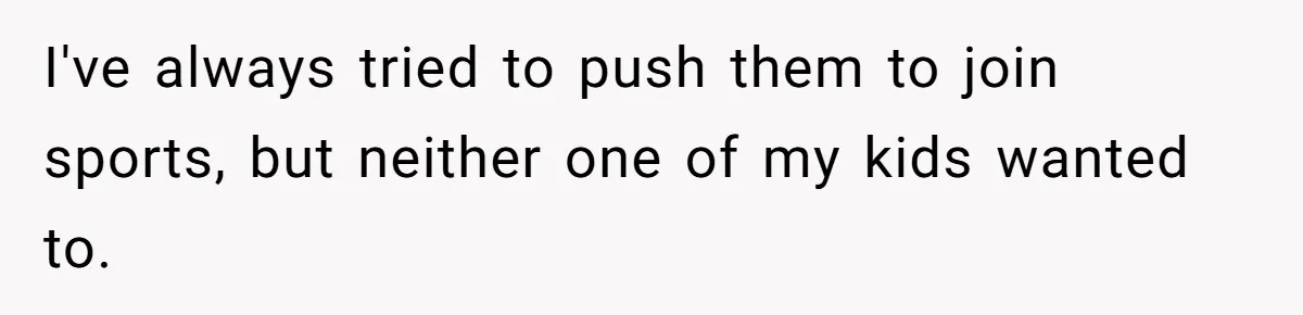 Dad Refuses To Let Daughter Join Cheerleading, Wife Calls Him A Pervert For His Concerns I've always tried to push them to join sports, but neither one of my kids wanted to.