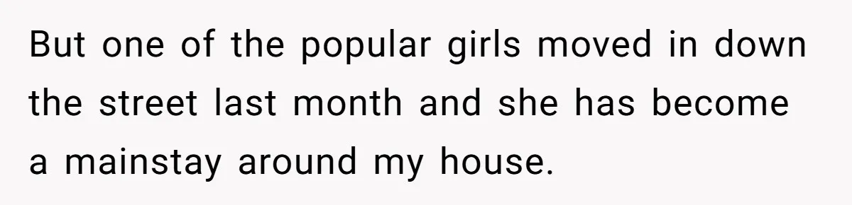 Dad Refuses To Let Daughter Join Cheerleading, Wife Calls Him A Pervert For His Concerns But one of the popular girls moved in down the street last month and she has become a mainstay around my house.