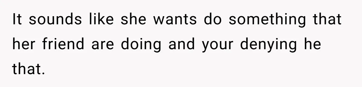 Dad Refuses To Let Daughter Join Cheerleading, Wife Calls Him A Pervert For His Concerns It sounds like she wants do something that her friend are doing and your denying he that.
