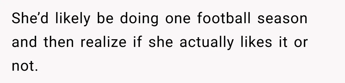 Dad Refuses To Let Daughter Join Cheerleading, Wife Calls Him A Pervert For His Concerns She’d likely be doing one football season and then realize if she actually likes it or not.