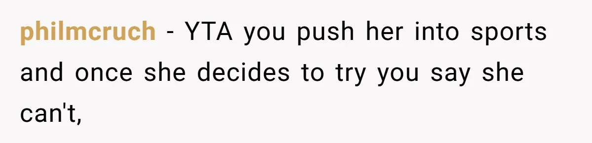 Dad Refuses To Let Daughter Join Cheerleading, Wife Calls Him A Pervert For His Concerns philmcruch − YTA you push her into sports and once she decides to try you say she can't,
