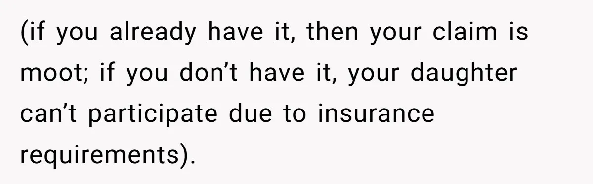 Dad Refuses To Let Daughter Join Cheerleading, Wife Calls Him A Pervert For His Concerns (if you already have it, then your claim is moot; if you don’t have it, your daughter can’t participate due to insurance requirements).