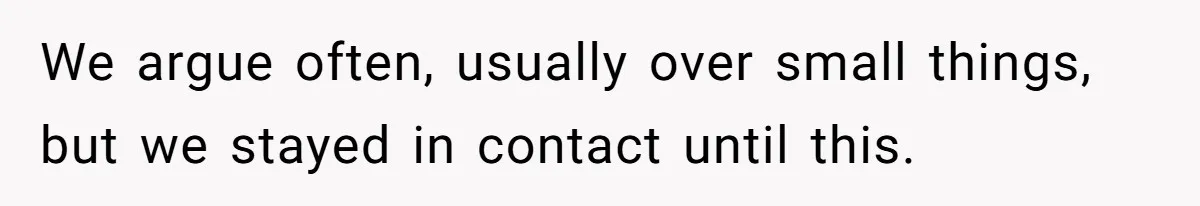 Son Stops Caving To His Abusive Mom, Leaves Her At the Airport After Last-Minute Drama We argue often, usually over small things, but we stayed in contact until this.