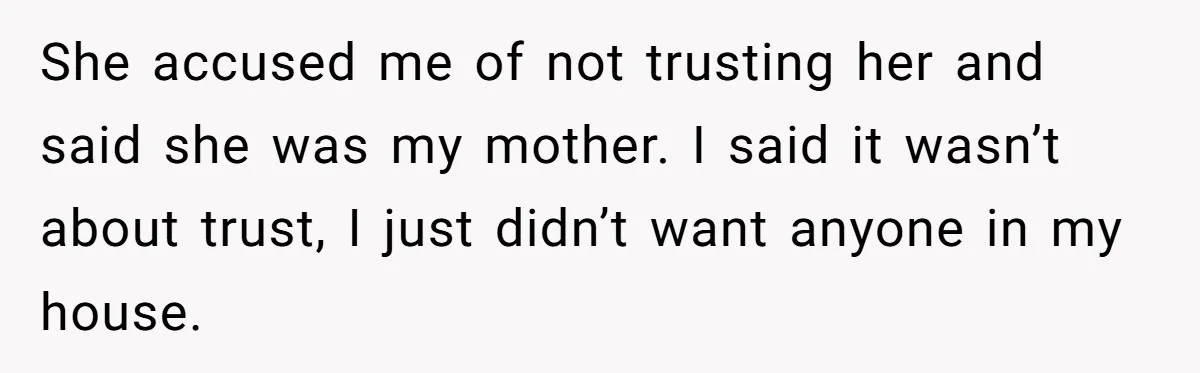 Son Stops Caving To His Abusive Mom, Leaves Her At the Airport After Last-Minute Drama She accused me of not trusting her and said she was my mother. I said it wasn’t about trust, I just didn’t want anyone in my house.