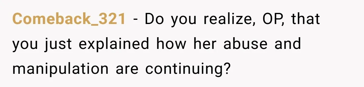 Son Stops Caving To His Abusive Mom, Leaves Her At the Airport After Last-Minute Drama Comeback_321 − Do you realize, OP, that you just explained how her abuse and manipulation are continuing?