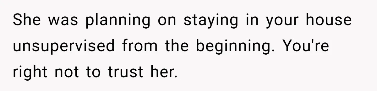 Son Stops Caving To His Abusive Mom, Leaves Her At the Airport After Last-Minute Drama She was planning on staying in your house unsupervised from the beginning. You're right not to trust her.