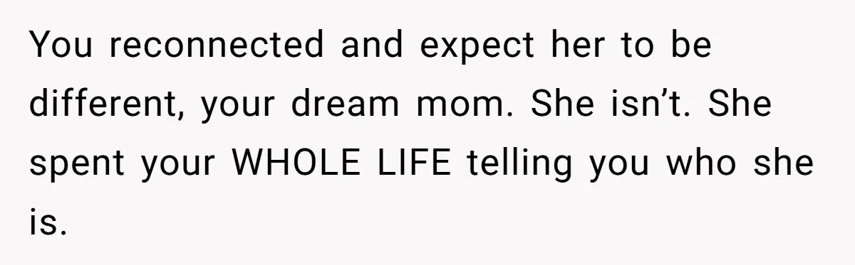 Son Stops Caving To His Abusive Mom, Leaves Her At the Airport After Last-Minute Drama You reconnected and expect her to be different, your dream mom. She isn’t. She spent your WHOLE LIFE telling you who she is.