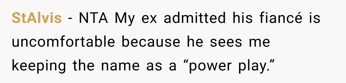 StAlvis − NTA My ex admitted his fiancé is uncomfortable because he sees me keeping the name as a “power play.”