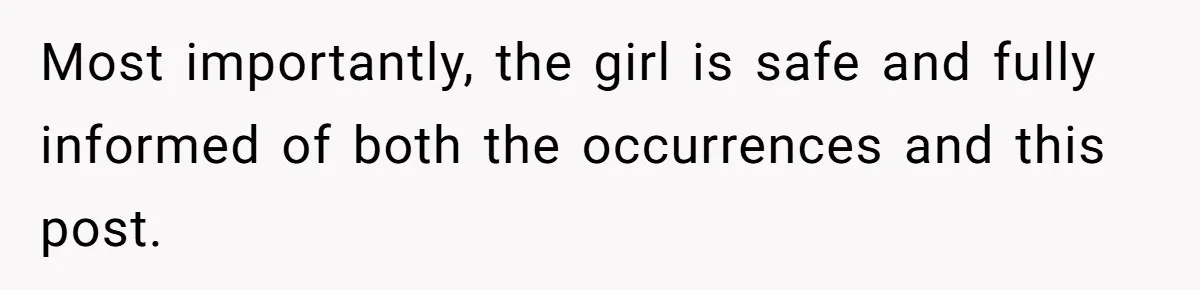 Most importantly, the girl is safe and fully informed of both the occurrences and this post.