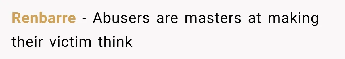 Renbarre − Abusers are masters at making their victim think