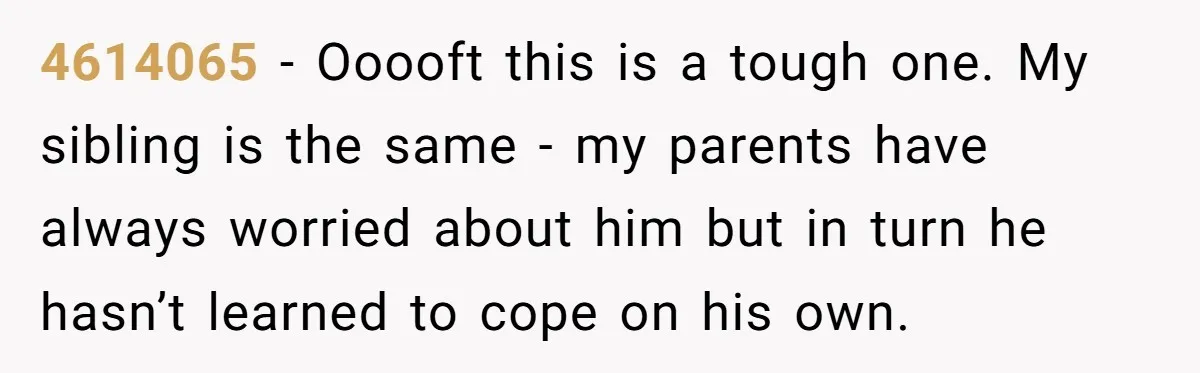 Mom Decides To Leave Far More Inheritance To One Daughter Over The Other Who Thrives Financially 4614065 − Ooooft this is a tough one. My sibling is the same - my parents have always worried about him but in turn he hasn’t learned to cope on...