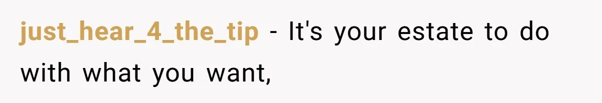 Mom Decides To Leave Far More Inheritance To One Daughter Over The Other Who Thrives Financially just_hear_4_the_tip − It's your estate to do with what you want,