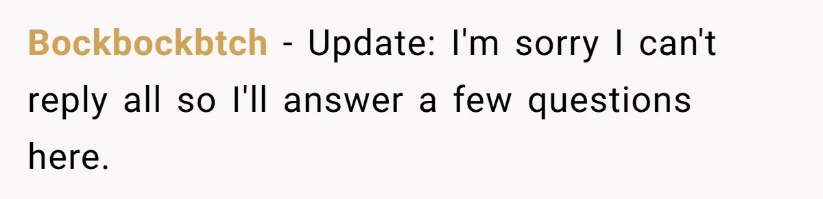 Bockbockbtch − Update: I'm sorry I can't reply all so I'll answer a few questions here.