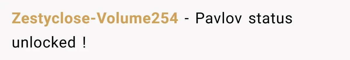 Zestyclose-Volume254 − Pavlov status unlocked !