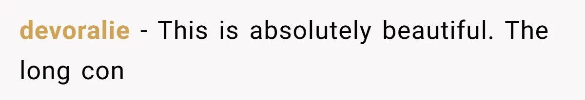 devoralie − This is absolutely beautiful. The long con