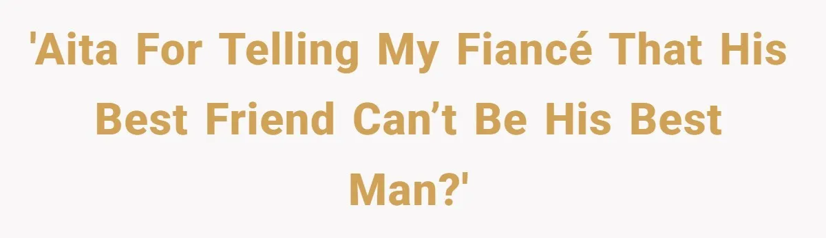 Woman Refuses To Help Pay For Fiancé’s Best Friend’s Medical Bills, Calls Him A “Loser” 'AITA for telling my fiancé that his best friend can’t be his best man?'