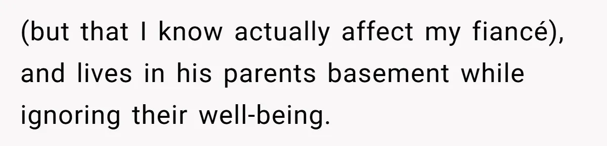 Woman Refuses To Help Pay For Fiancé’s Best Friend’s Medical Bills, Calls Him A “Loser” (but that I know actually affect my fiancé), and lives in his parents basement while ignoring their well-being.