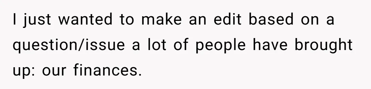 Woman Refuses To Help Pay For Fiancé’s Best Friend’s Medical Bills, Calls Him A “Loser” I just wanted to make an edit based on a question/issue a lot of people have brought up: our finances.