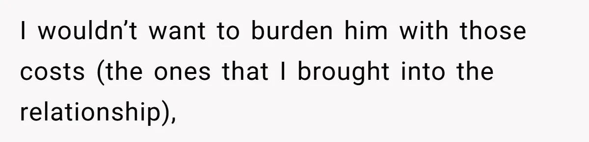 Woman Refuses To Help Pay For Fiancé’s Best Friend’s Medical Bills, Calls Him A “Loser” I wouldn’t want to burden him with those costs (the ones that I brought into the relationship),