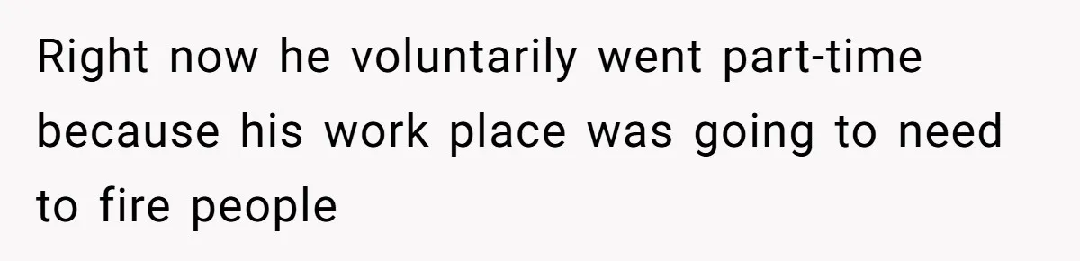 Woman Refuses To Help Pay For Fiancé’s Best Friend’s Medical Bills, Calls Him A “Loser” Right now he voluntarily went part-time because his work place was going to need to fire people