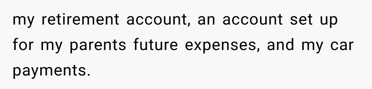Woman Refuses To Help Pay For Fiancé’s Best Friend’s Medical Bills, Calls Him A “Loser” my retirement account, an account set up for my parents future expenses, and my car payments.